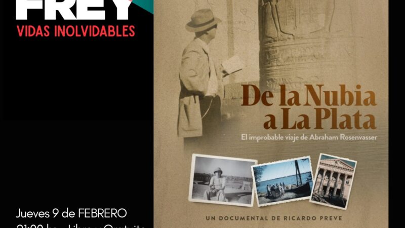 Cine en la Frey: Este jueves se presenta “De la Nubia a La Plata – El improbable viaje de Abraham Rosenvasser”