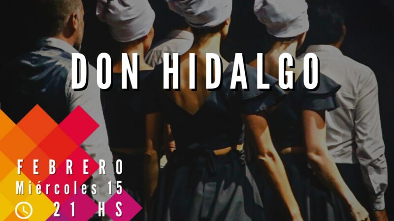 El próximo miércoles 15 de febrero se presenta Don Hidalgo – Obra de danzas de Silvana Grill
